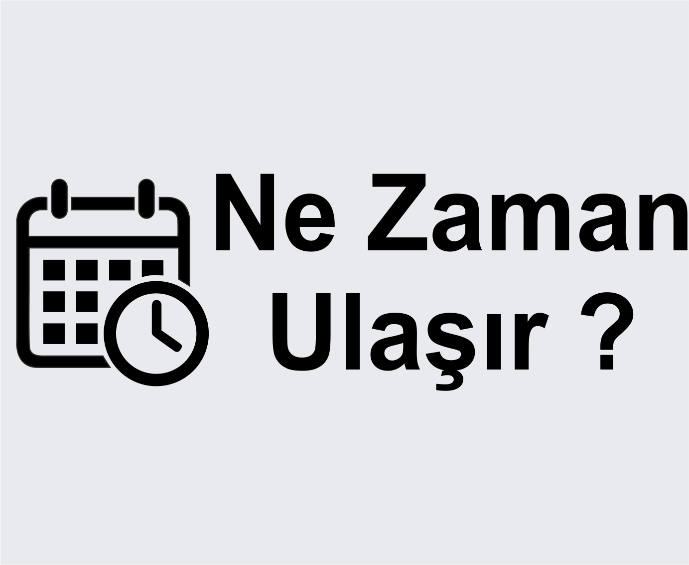 Kargom Ne Zaman Ulaşır ?